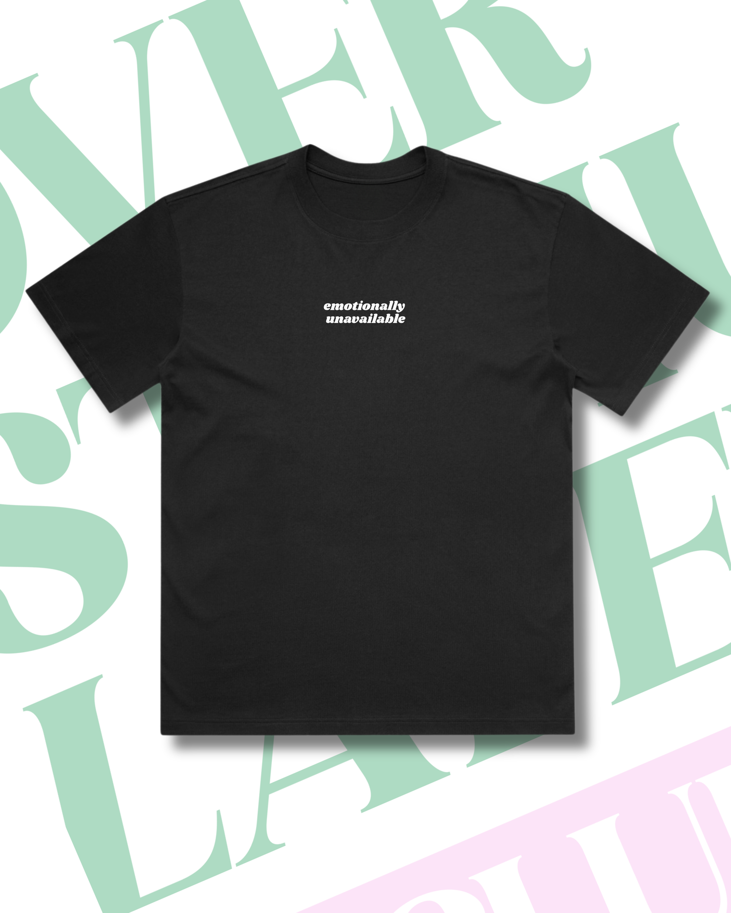 EMOTIONALLY UNAVAILABLE TEE